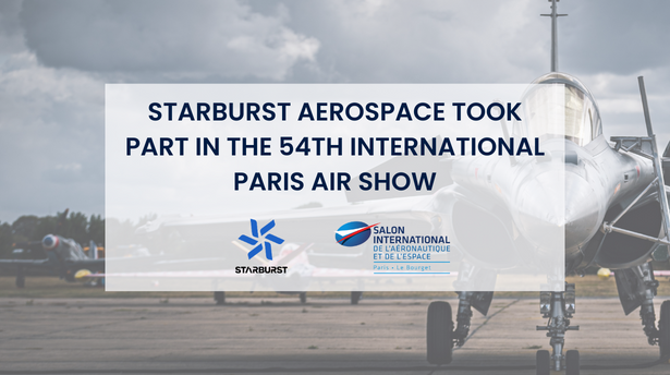 STARBURST AEROSPACE TOOK PART IN START-ME-UP AT THE 54TH INTERNATIONAL PARIS AIR SHOW